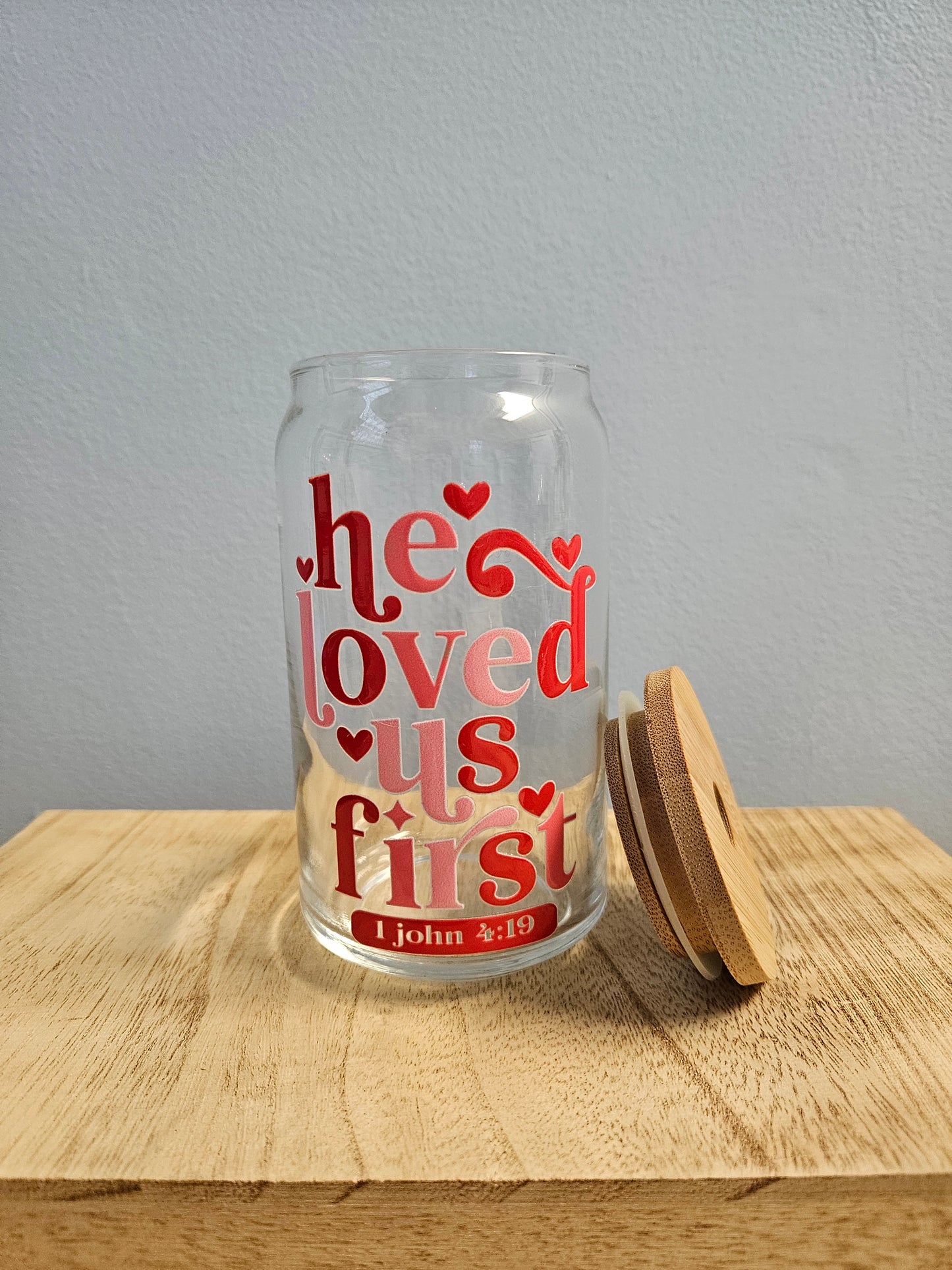 He Loved Us First Can Glass
