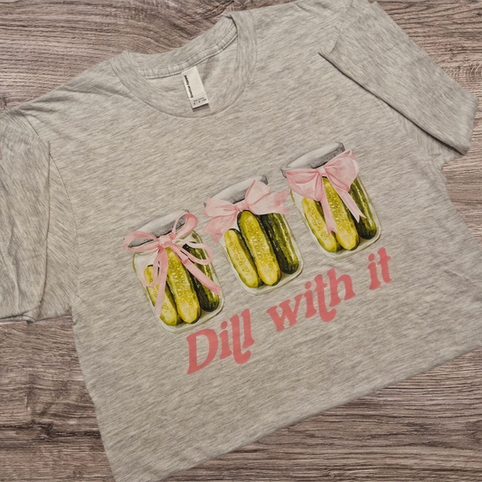 Dill with it T-shirt